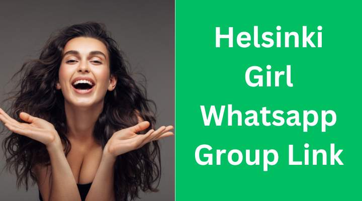 Join 400+ Helsinki Girl Whatsapp Group Link 2024